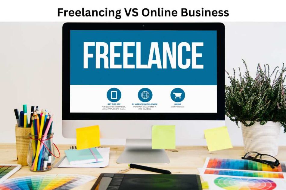 Freelancing VS Online Business
