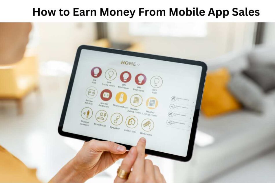 How to Earn Money From Mobile App Sales
