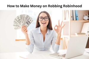 How to Make Money on Robbing Robinhood